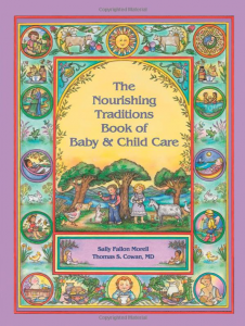 Nourishing Traditions Book of Baby and Child Care by Sally Fallon Morell