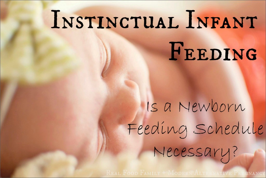 Instinctual Infant Feeding- Is a Newborn Feeding Schedule Necessary? ~ RealFoodFamily.com and ModernAlternativePregnancy.com