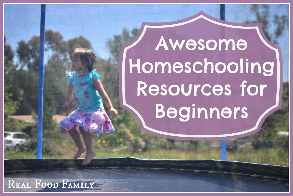 Awesome Homeschooling Resources for Beginners I Real Food Family