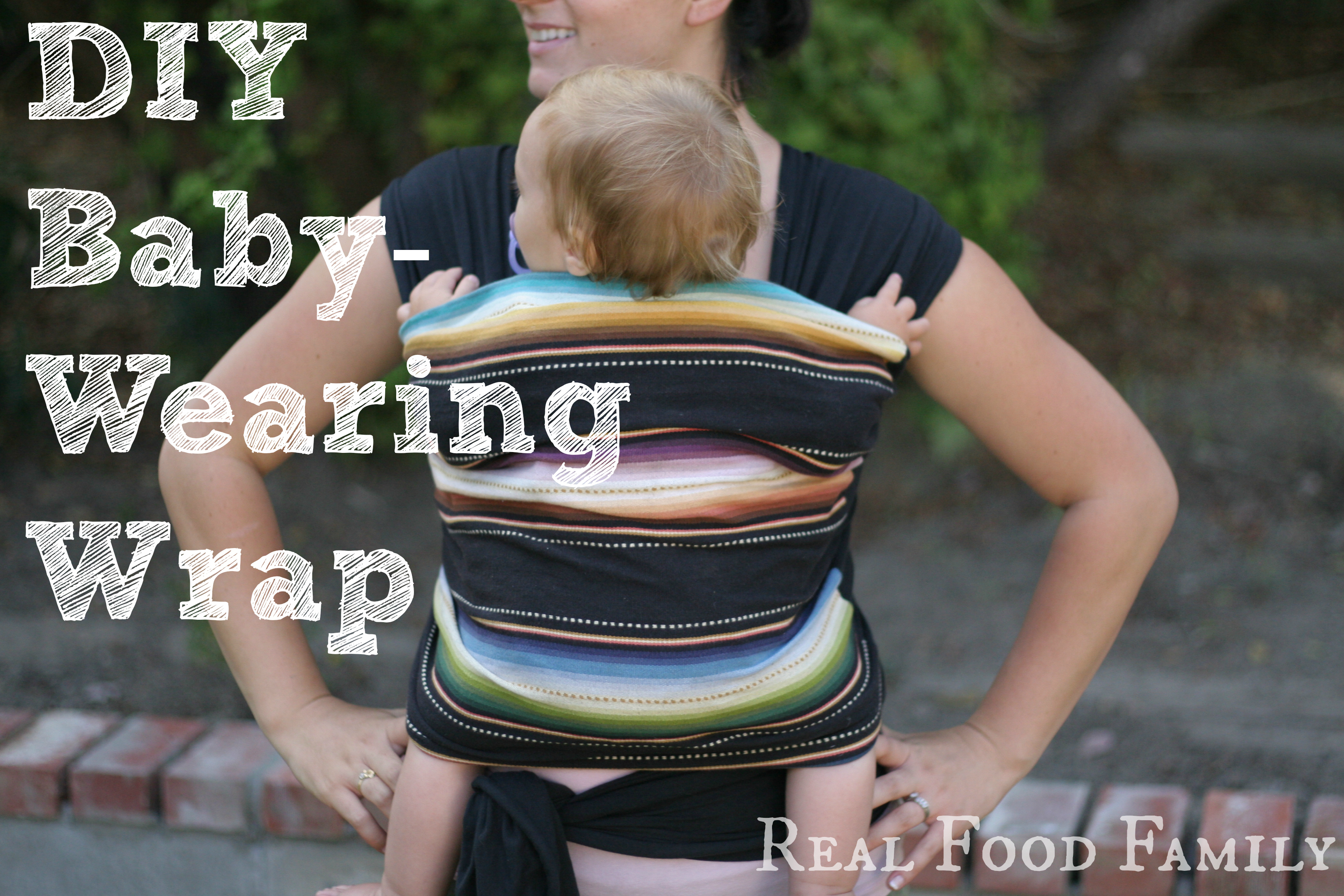DIY Baby Wearing Wrap by Real Food Family ~ The most comfortable way to wear your baby, hands down!