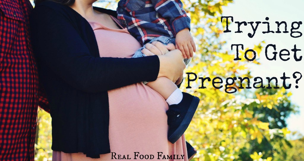 Dealing with Infertility? Unconventional Ways to Naturally Improve Fertility- and Discover Why You're Having Problems Getting Pregnant ~ Real Food Family