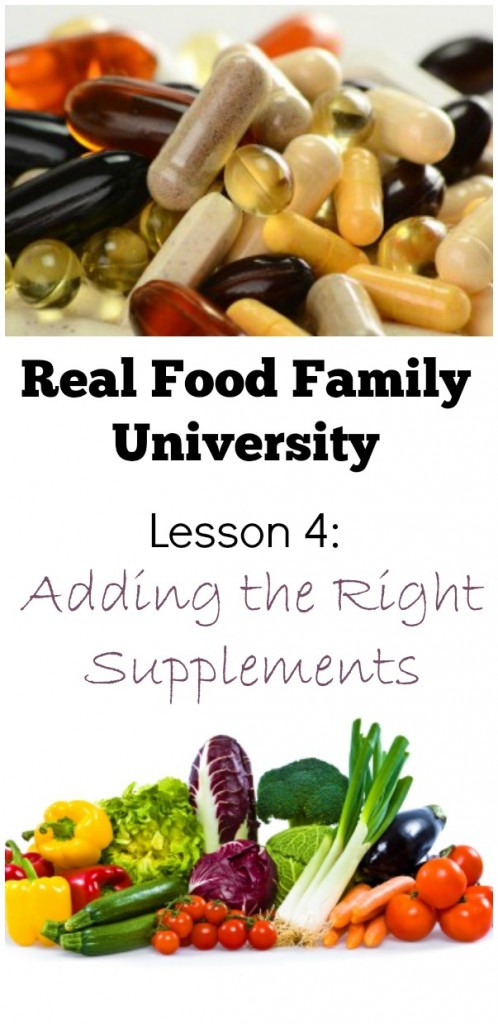 Adding the Right Supplements to Your Diet- Real Food Family University series