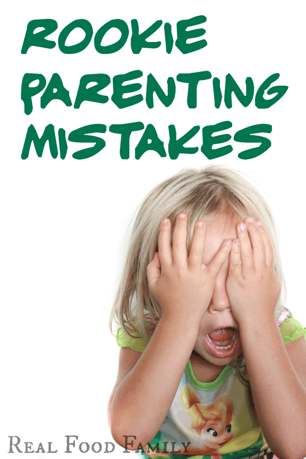 Rookie Parenting Mistakes- We all make them….and we have a few stories to share. 