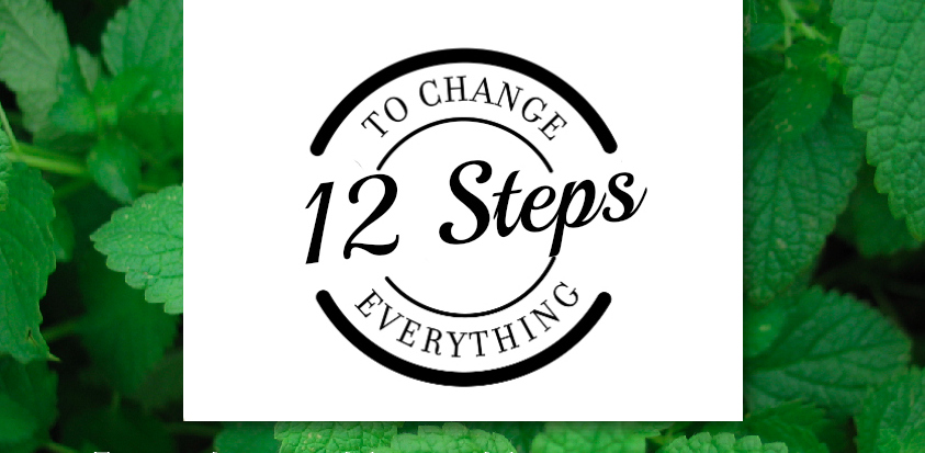 12 Steps to Change Everything for your Health