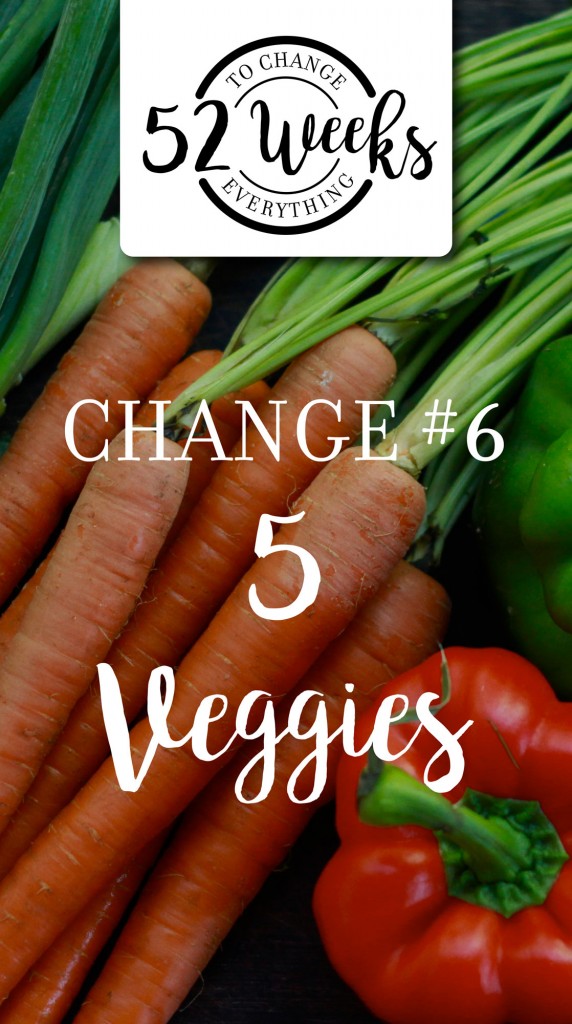 Eat 5 Veggies Every Day- Ideas!!!